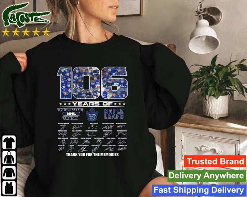 106 Years Of Toronto Maple Leafs The Greatest Nhl Teams Thank You For The Memories Sweatshirt