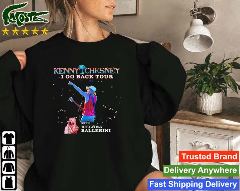 2023 Kenny Chesney I Go Back Us Tour With Kelsea Ballerini Sweatshirt