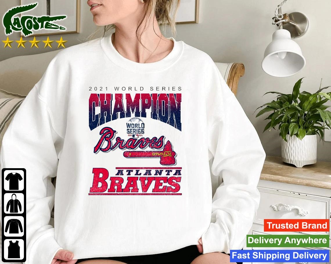 Official 2021 World Series Champions Mlb Atlanta Braves Sweatshirt