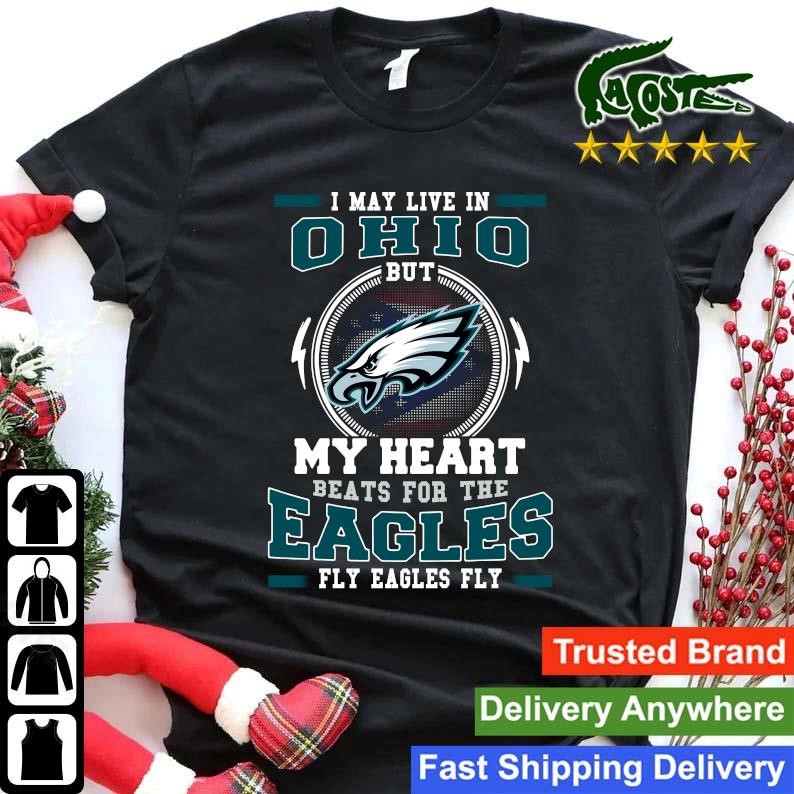 Official Philadelphia Eagles I May Live In Ohio But My Heart Beats For The Eagles Fly Eagles Fly Sweatshirt Shirt.jpg