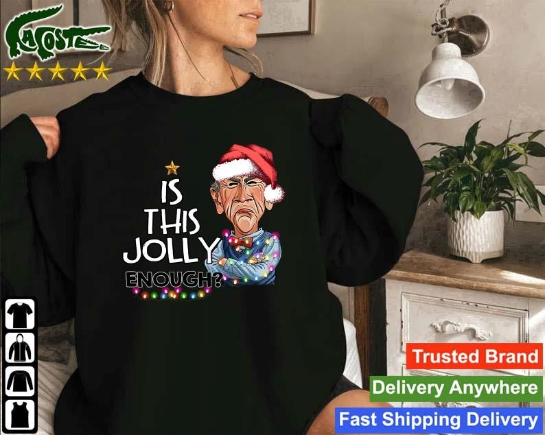 Official Santa Jeff Dunham Is This Jolly Enough Christmas 2022 Sweatshirt
