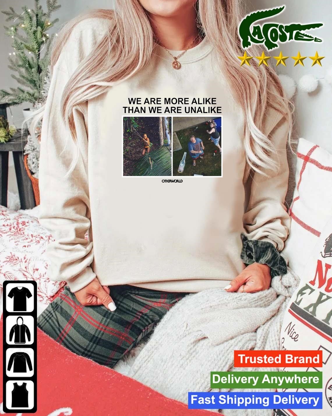Official We Are More Alike Than We Are Unalike Other World Sweatshirt Mockup Sweater.jpg