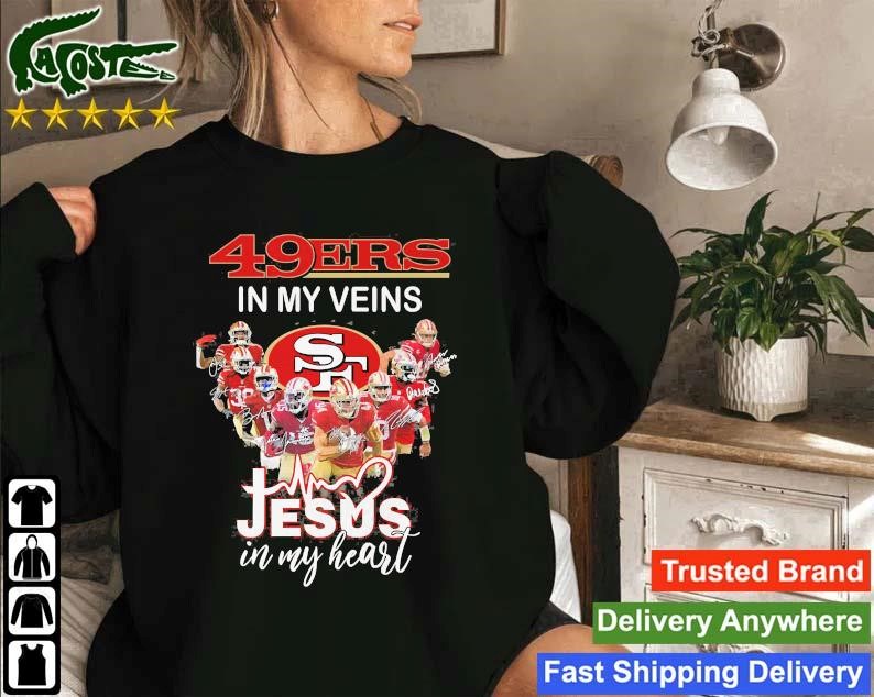 San Francisco 49ers In My Veins Jesus In My Heart Sweatshirt