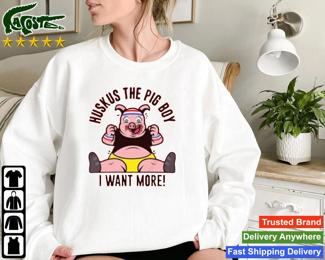Wwe Huskus The Pig Boy I Want More Sweatshirt
