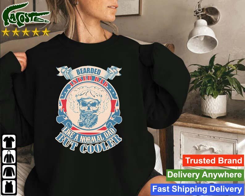 Bearded Inked Dad Like A Normal Dad But Cooler Sweatshirt