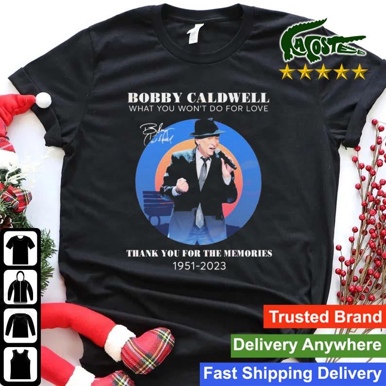 Bobby Caldwell What You Won’t Do For Love Thank You For The Memories 1951-2023 Signature Sweats Shirt