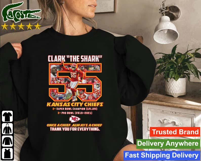 Clark The Shark 55 Kansas City Chiefs Once A Chief Always A Chief Thank You For Everything Signature Sweatshirt