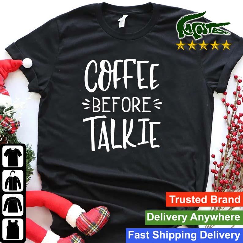 Coffee Before Talkie Sweats Shirt