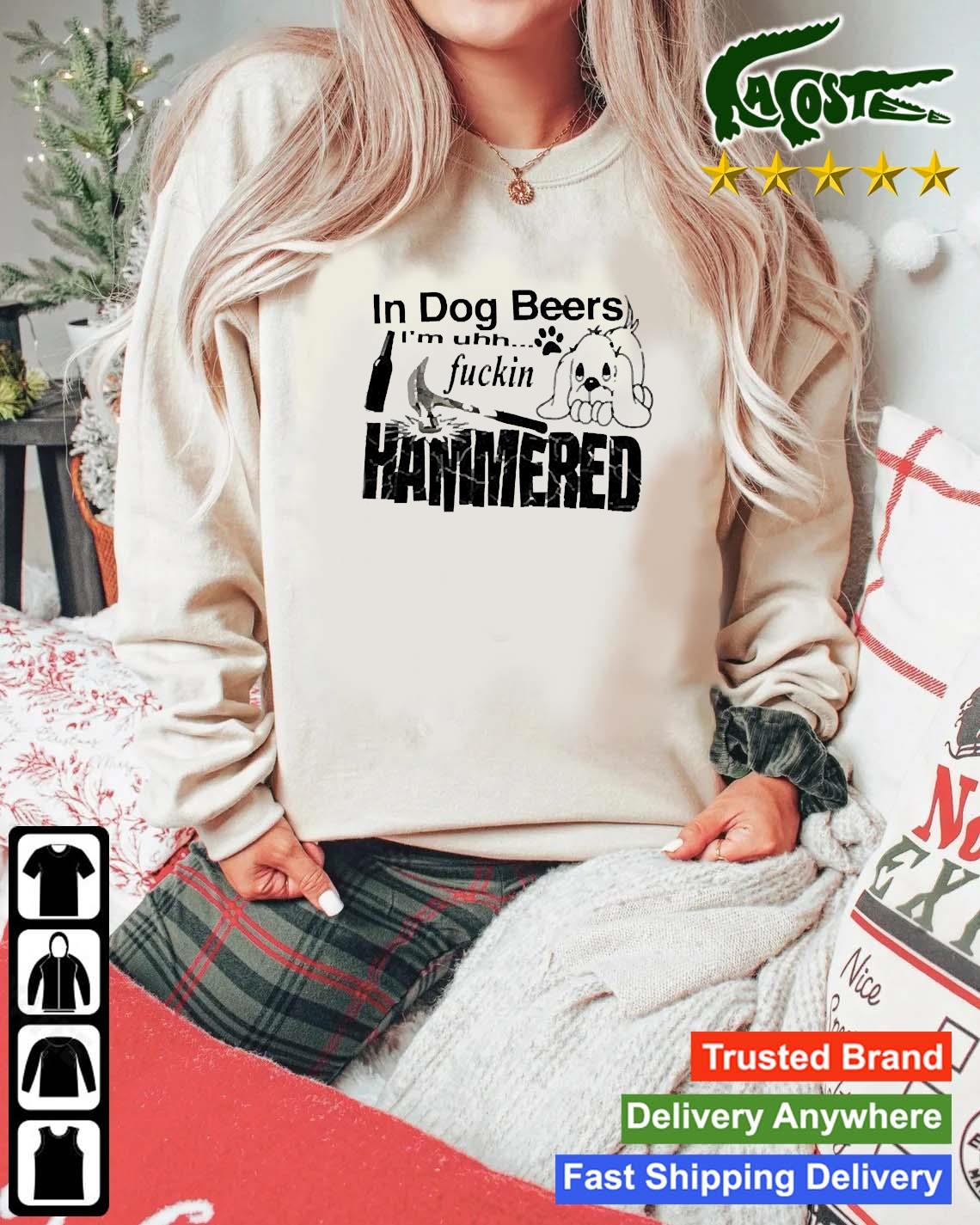 In Dog Beers I’m Uh Fuckin Hammered T-s Mockup Sweater