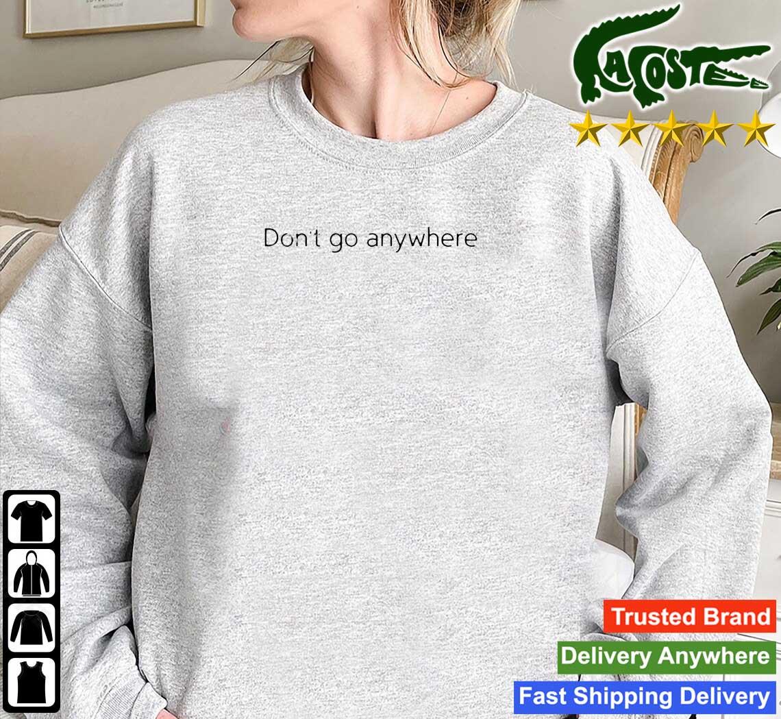 Jack Collier Don’t Go Anywhere T-s Mockup Sweatshirt