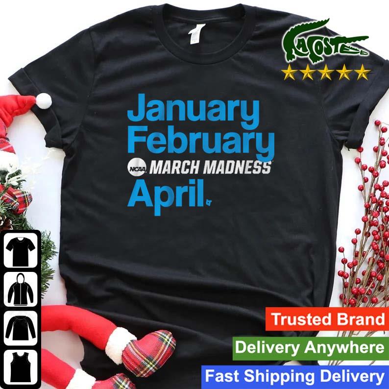 January February March Madness April Sweats Shirt