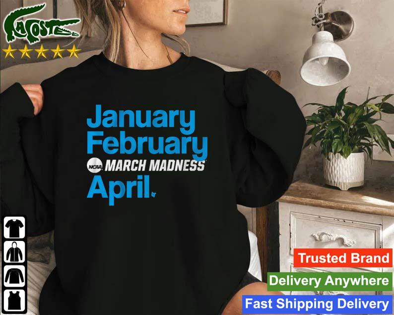 January February March Madness April Sweatshirt