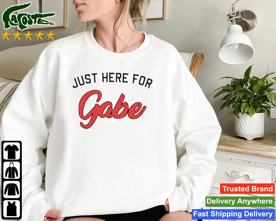 Just Here For Gabe T-shirt