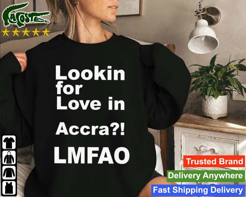 Lookin For Love In Accra Lmfao Sweatshirt