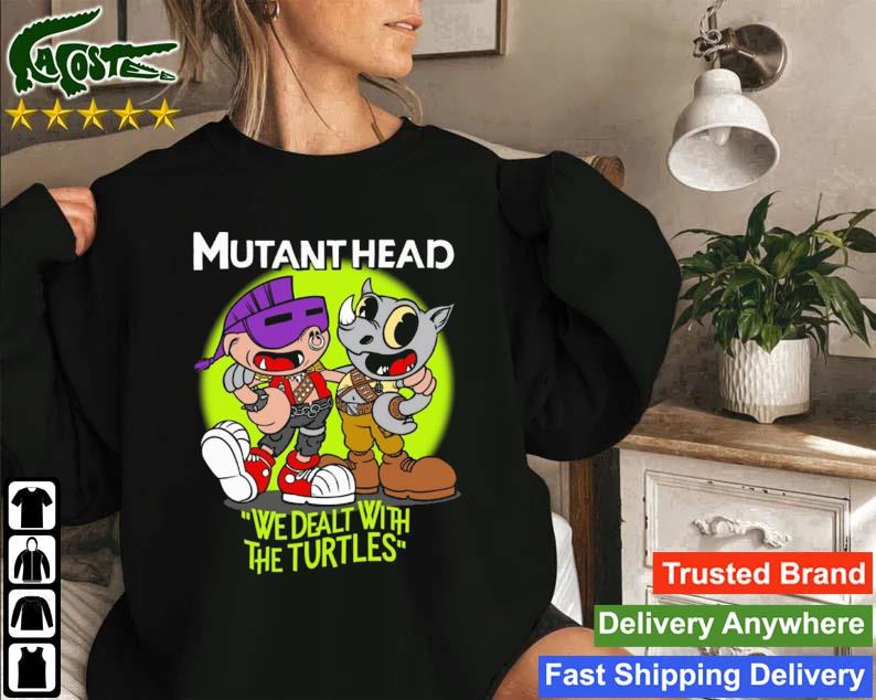 Mutant Head We Deal With The Turtles Sweatshirt