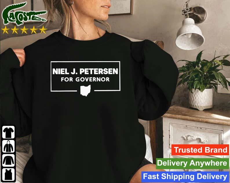 Niel J. Petersen For Governor T-s Sweatshirt