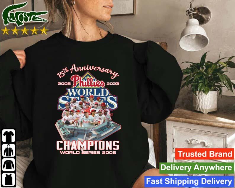 Official 15th Anniversary 2008 – 2023 Phillies Champions World Series 2008 Sweatshirt