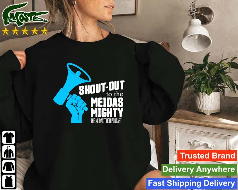 Official Shoutout To The Meidas Mighty Meidastouch Shop Meidas Mighty Captain Jordy T-s Sweatshirt