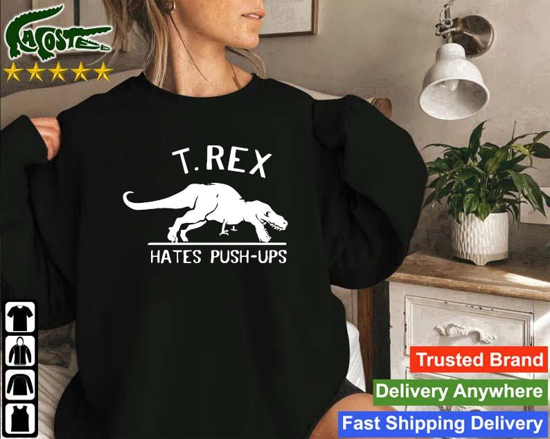 Original Cisco Ramon T-rex Hates Push-ups Sweatshirt