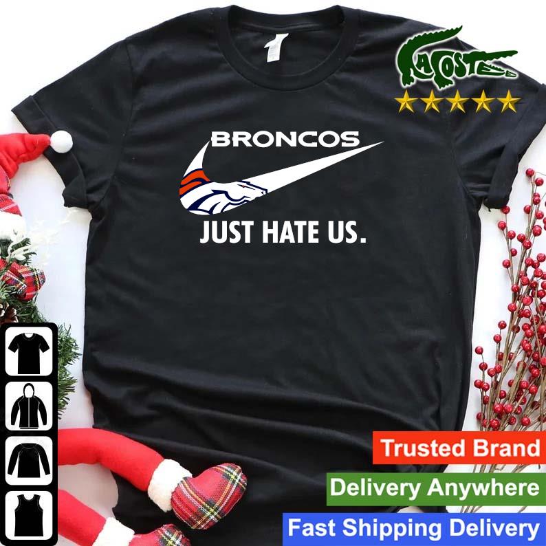 Original Denver Broncos Just Hate Us Sweats Shirt