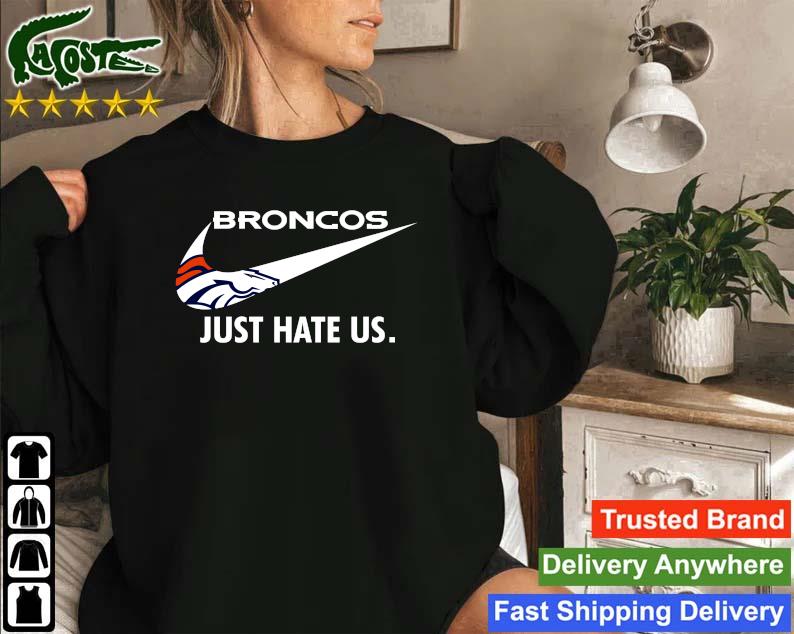 Original Denver Broncos Just Hate Us Sweatshirt