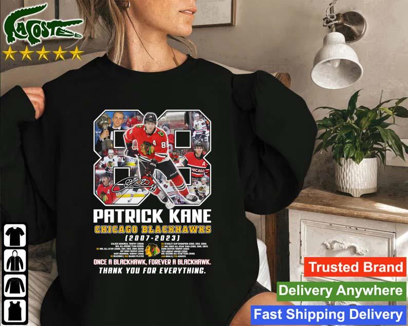 Original Patrick Kane Chicago Blackhawks 2007-2023 Once A Blackhawk Forever A Blackhawk Thank You For Everything Signature Sweatshirt