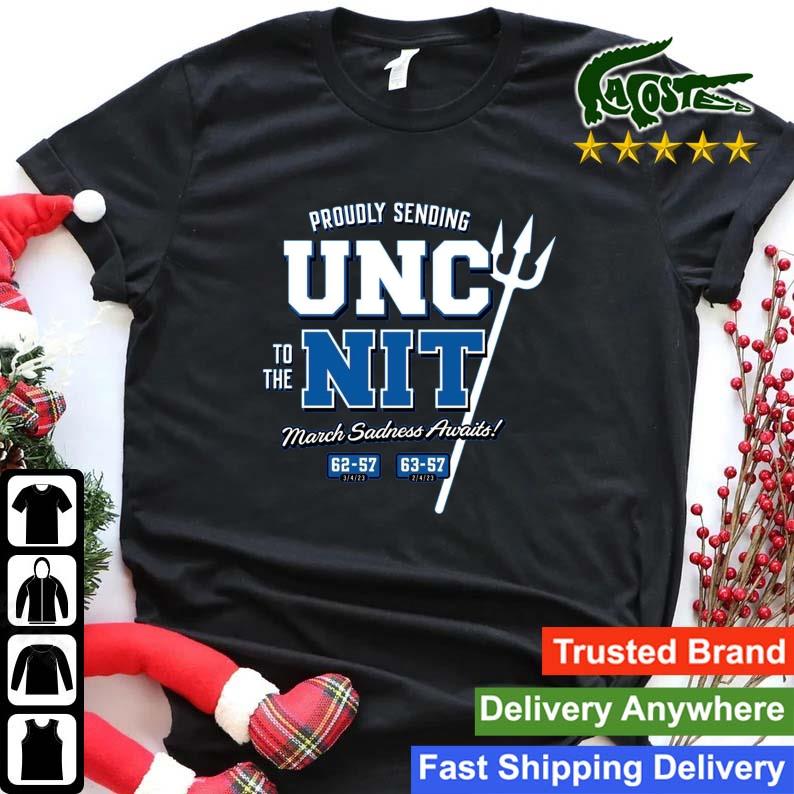 Proudly Sending Unc To The Nit For Duke College Sweats Shirt