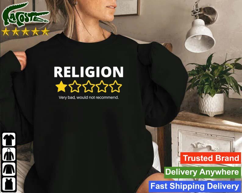 Religion Very Bad Would Not Recommend Sweatshirt