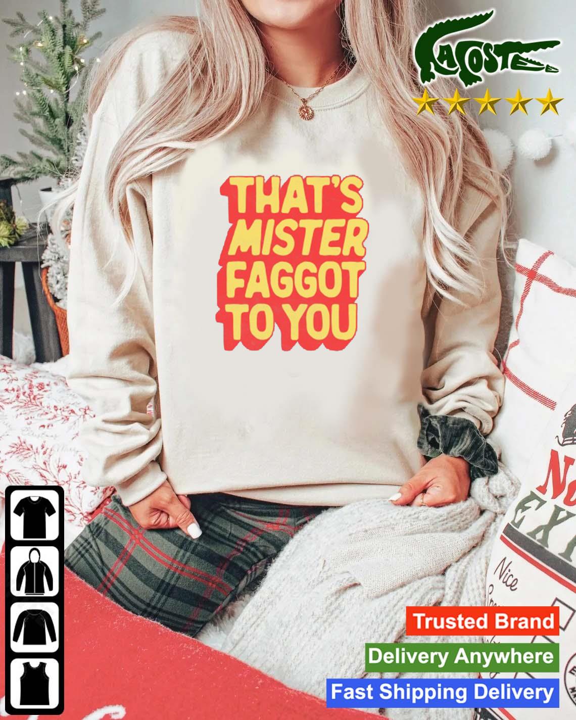 That’s Mister Faggot To You T-s Mockup Sweater