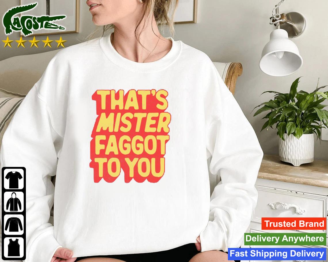 That’s Mister Faggot To You T-shirt