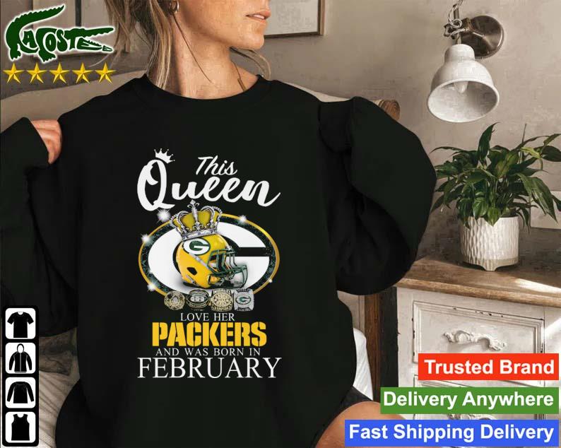 This Queen Love Her Packers And Was Born In February Sweatshirt