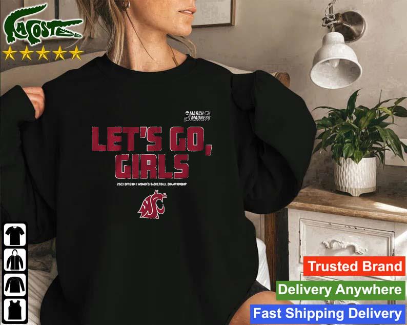 Washington State Cougars Let's Go Girl 2023 Division I Women's Basketball Championship Sweatshirt