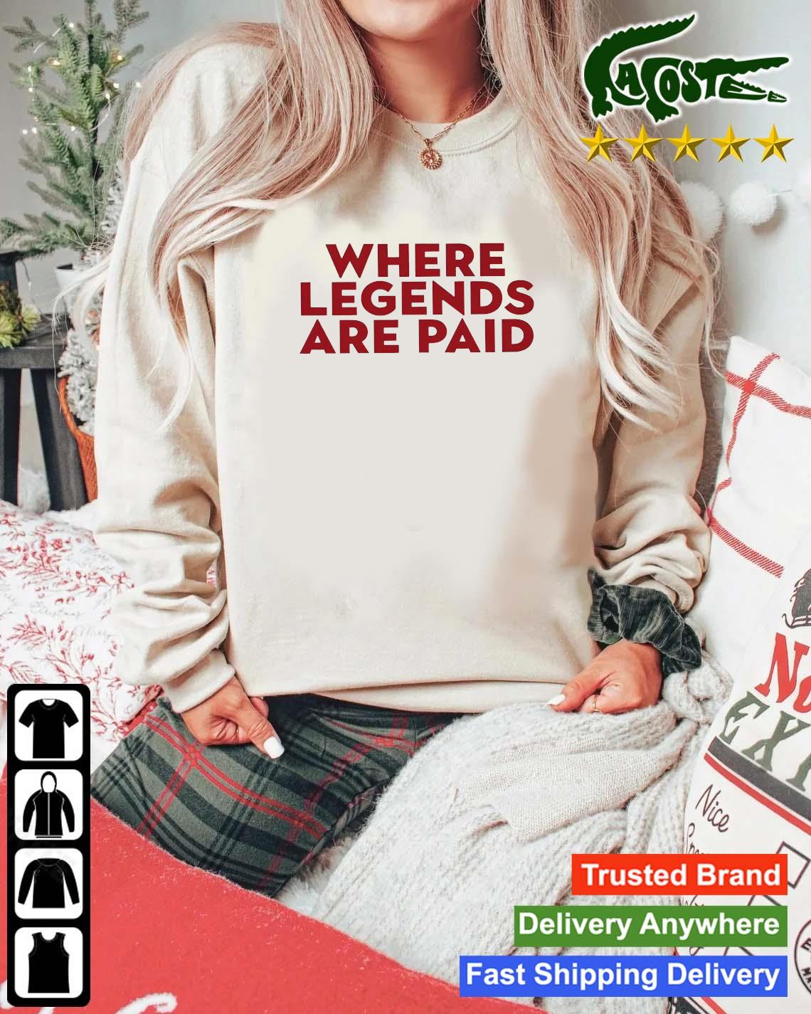 Where Legends Are Paid T-s Mockup Sweater