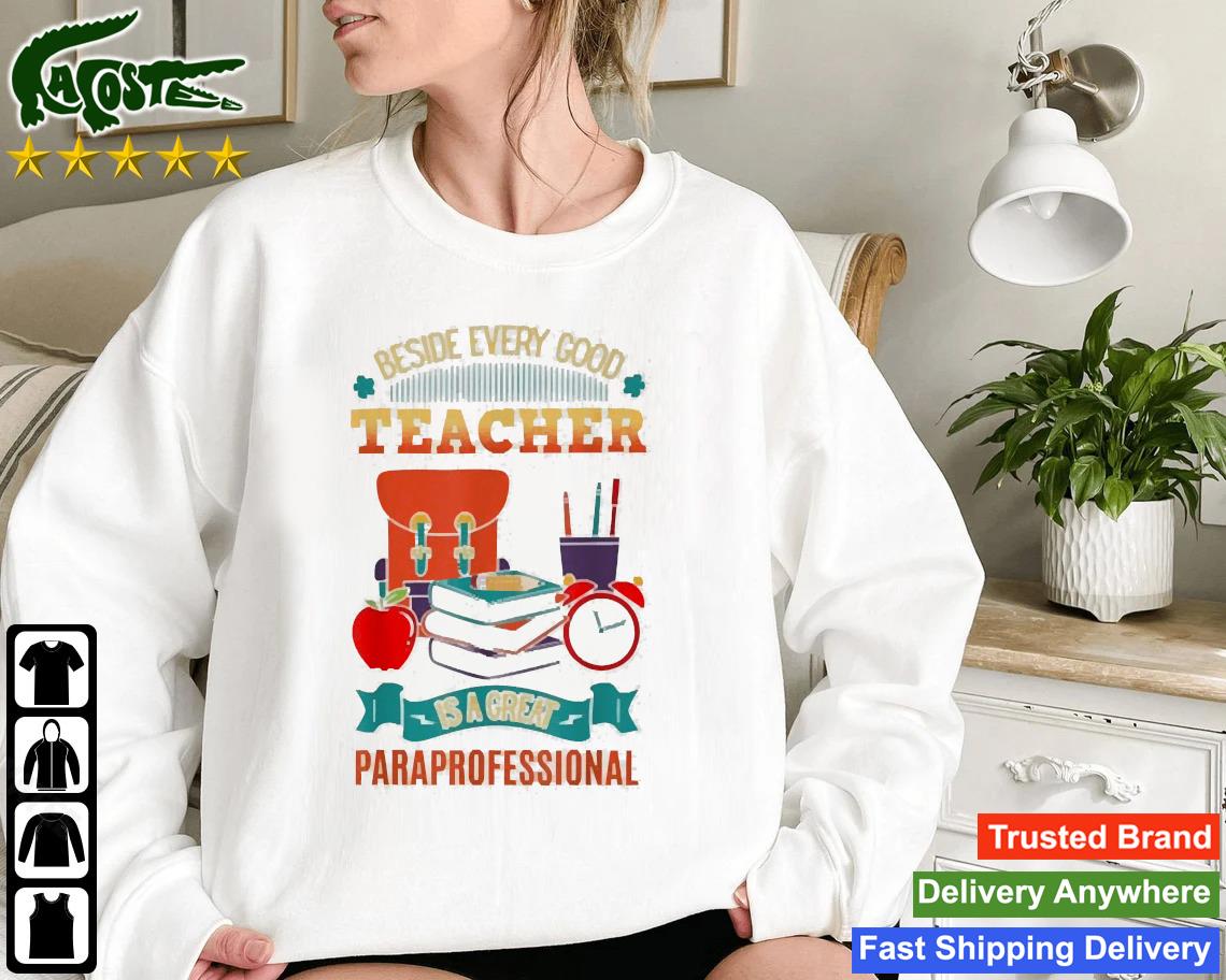 Beside Every Teacher Is A Great Paraprofessional Sweatshirt