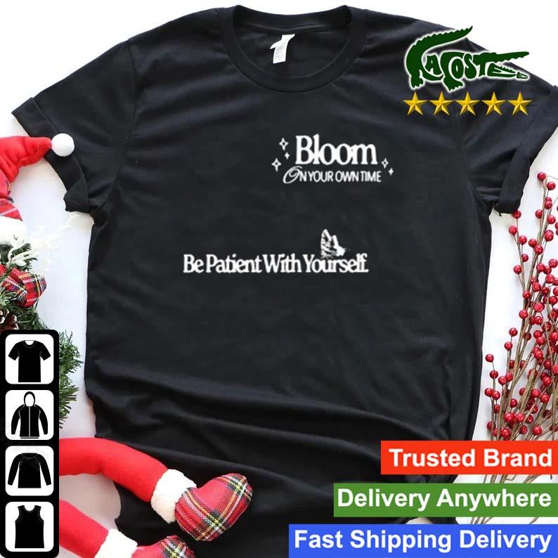 Bloom On Your Own Time Be Patient With Yourself Sweats Shirt