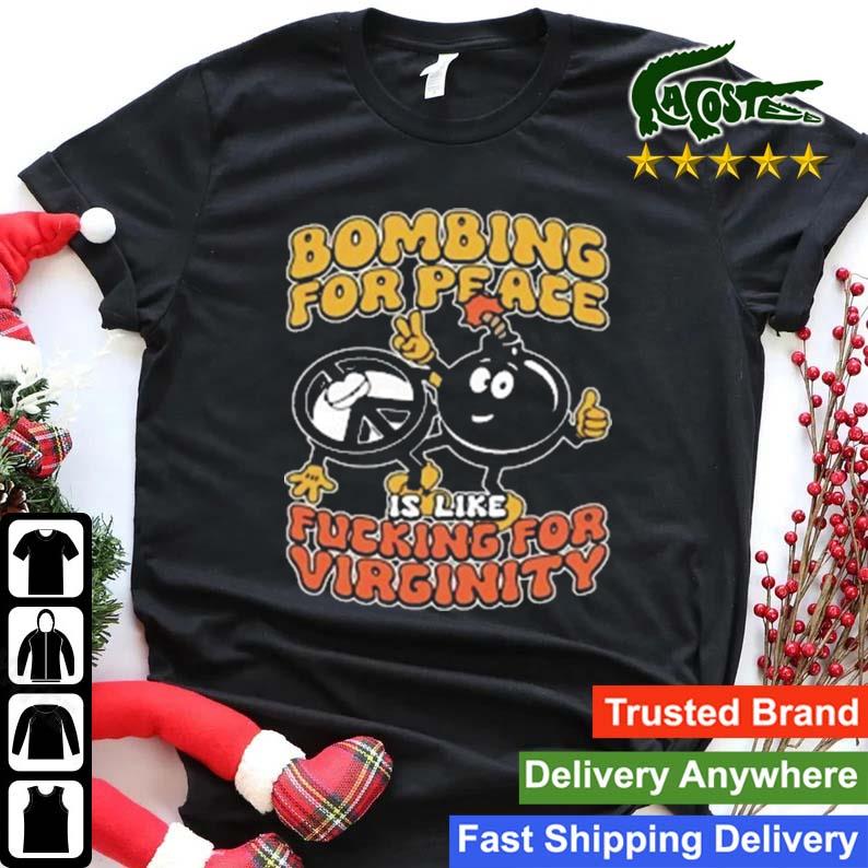 Bombing For Peace Is Like Fucking For Virginity Sweats Shirt