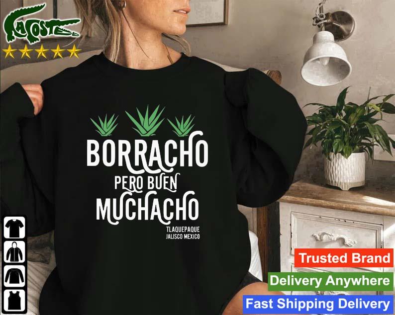 Borracho Pero Buen Muchacho Tlaquepaque Jalisco Mexico Sweatshirt