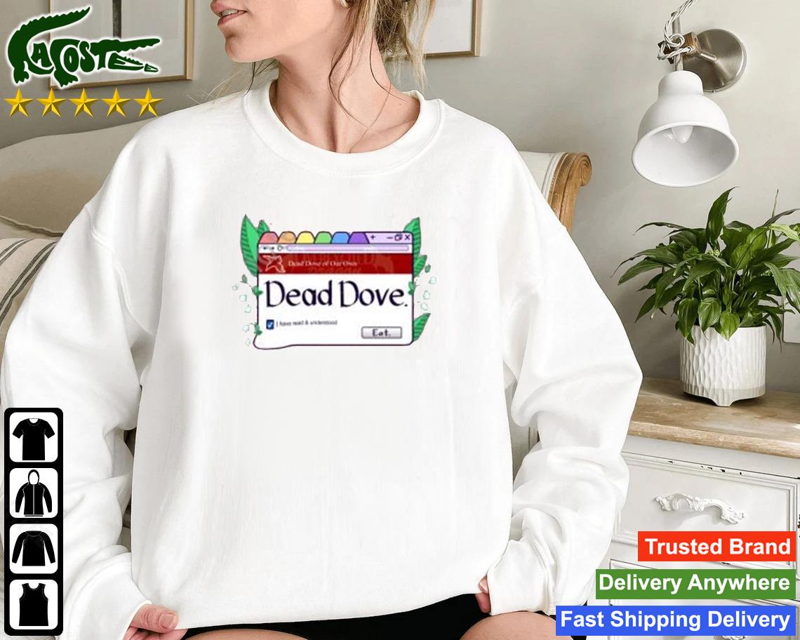Dead Dove I Have Read & Understood Eat Sweatshirt