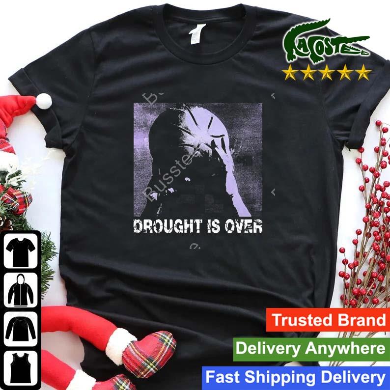 Droughtisover Drought Is Over Sweats Shirt