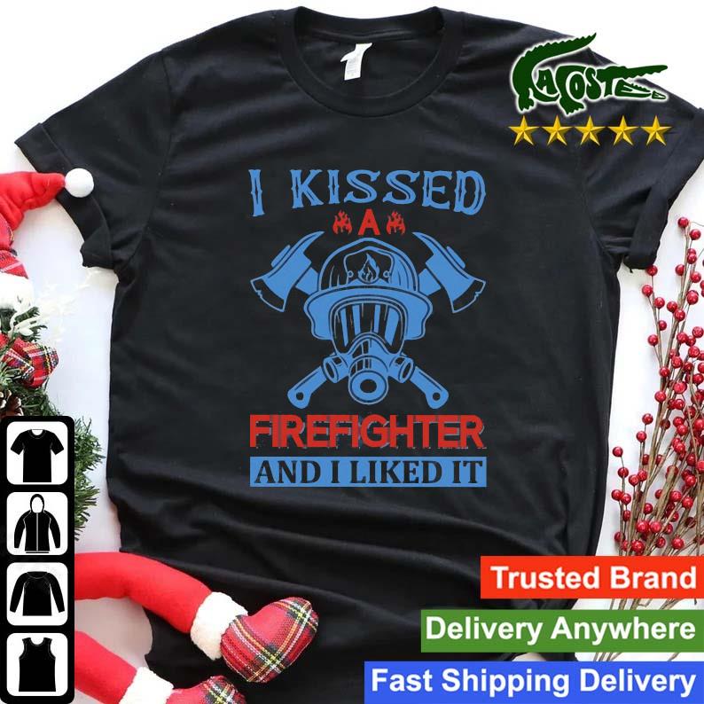 I Kissed A Firefighter And I Liked It Sweats Shirt