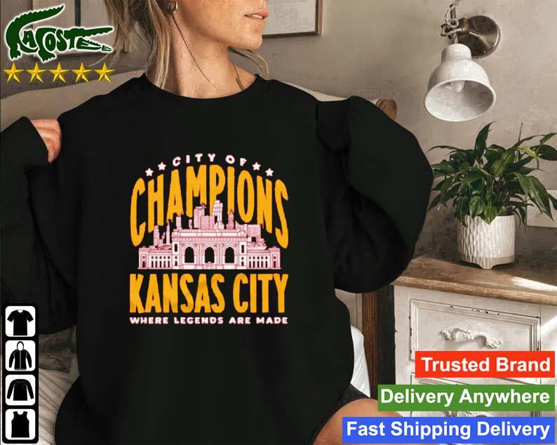 Kansas City Where Legends Are Made City Of Champions 2023 Sweatshirt