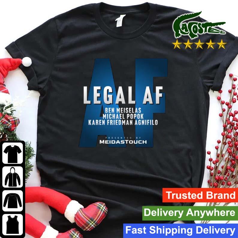 Legal Af Ben Meiselas Michael Popok Karen Friedman Agnifilo Sweats Shirt