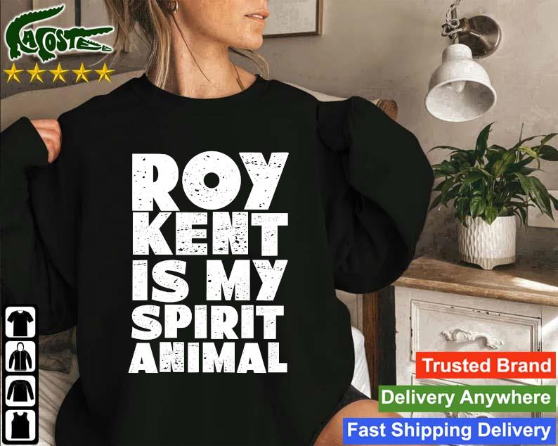 Original Roy Kent Is My Spirit Animal Sweatshirt