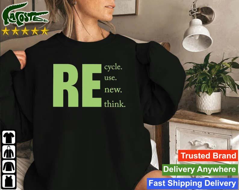 Re Cycle Use New Think Sweatshirt