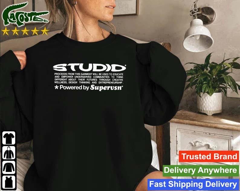 Studid Proceeds From This Garment Will Be Used To Educate Powered By Supervsn Sweatshirt