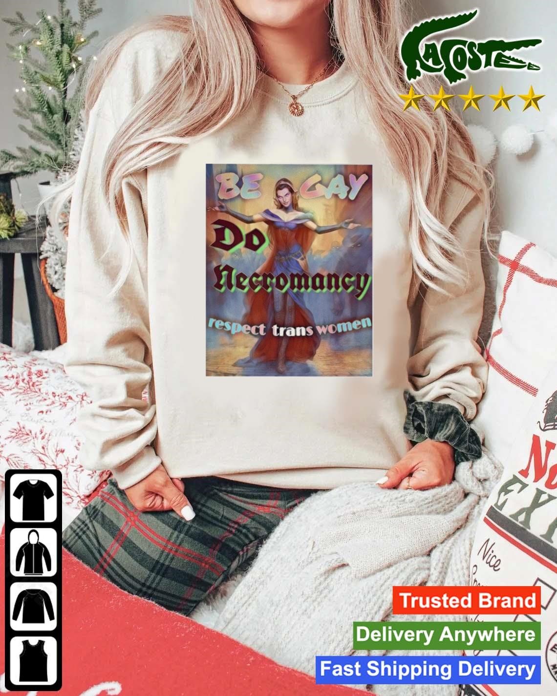 Be Gay Do Necromancy Respect Trans Women Sweatshirt Mockup Sweater.jpg