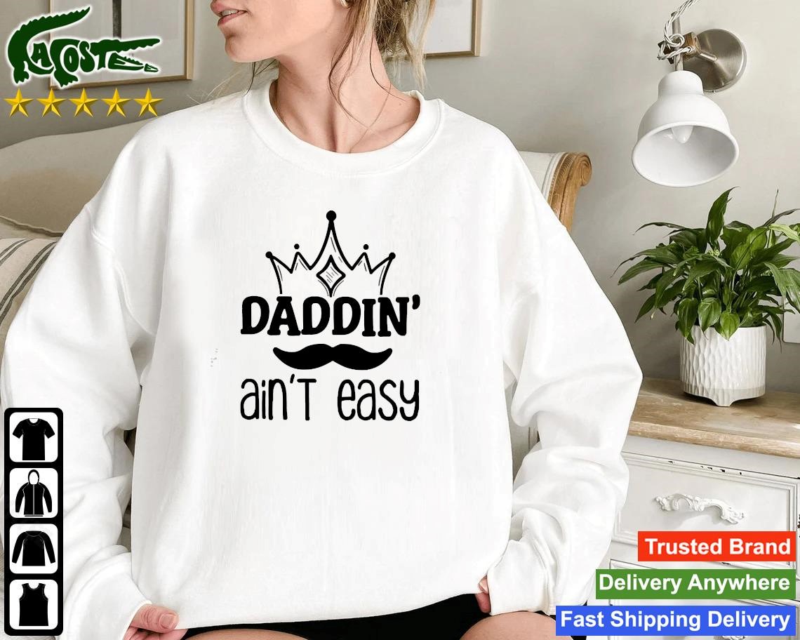 Daddin Ain't Easy Sweatshirt