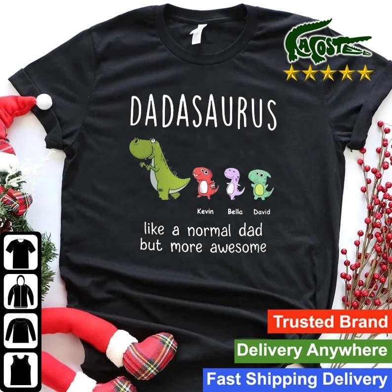 Daddysaurus Like A Normal Dad But More Awesome Sweatshirt Shirt.jpg