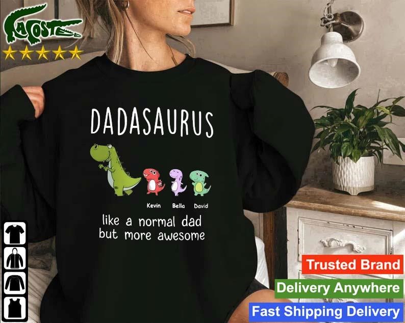 Daddysaurus Like A Normal Dad But More Awesome Sweatshirt