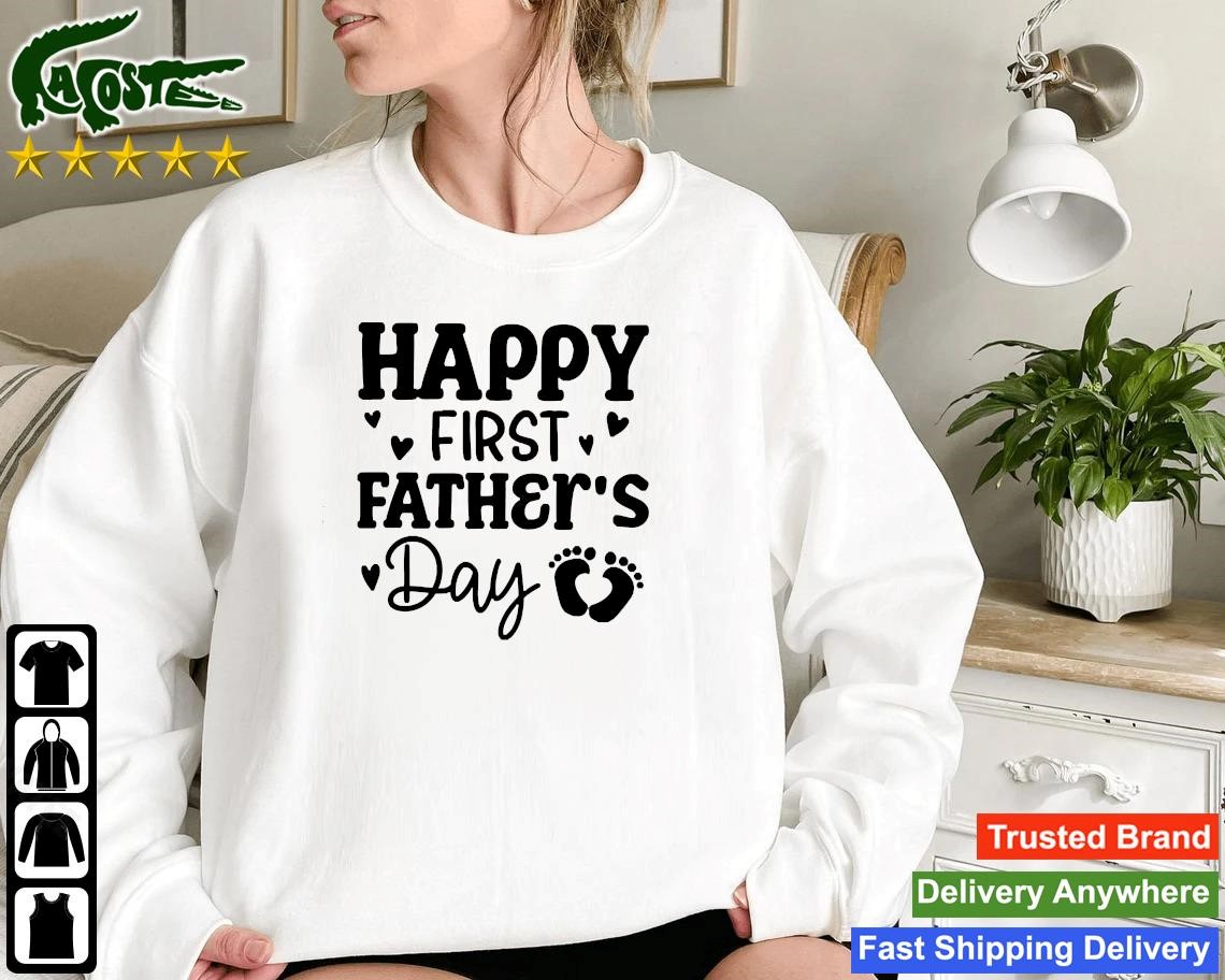 Happy First Fathers Day Sweatshirt